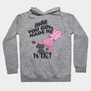 Aww! You Guy Made Me Ink! Hoodie